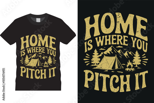 Home is where you pitch it Typography Camping T-Shirt Design