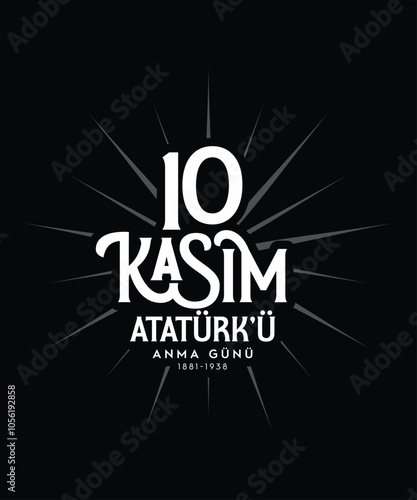 10 kasım Atatürk'ü anma Günü. translation Turkish: November 10, respect and remember