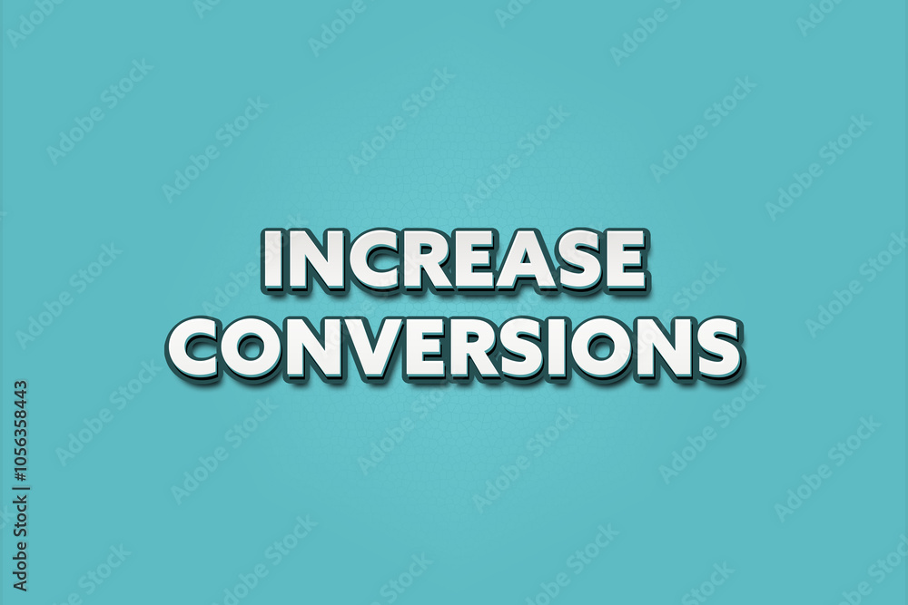 Increase Conversions. A Illustration with white text isolated on light green background. Increase Conversions. A Illustration with white text isolated on light green background.