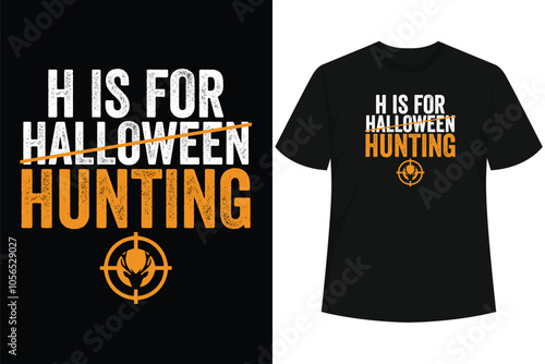 H Is For Hunting Halloween Hunter T-Shirt