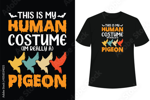 This Is my Human Costume I'm Really A Pigeon T-Shirt