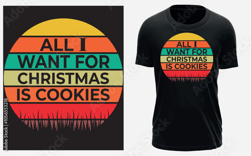 Print All I want for chrismas is cookies t-shirt isolated on white background