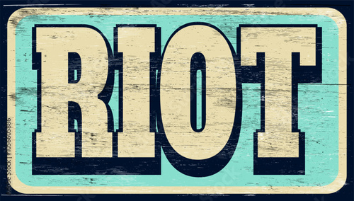 Aged vintage riot sign on wood