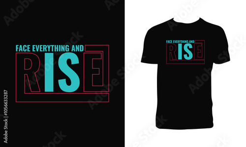 Face Everything And Rise Typography T Shirt Design. 