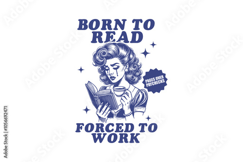 Born to read forced to work, Book quote SVG T shirt design