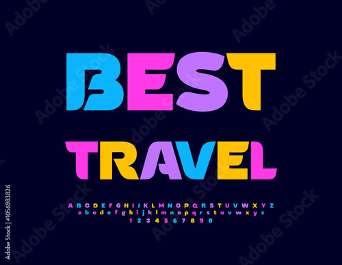 Vector touristic flyer Best Travel. Trendy Colorful Font. Bright cool Alphabet Letters and Numbers set.
