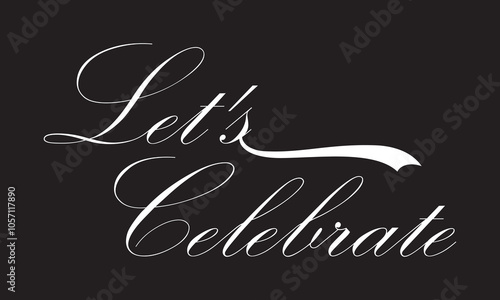 Let's Celebrate text banner. Hand drawn vector art. Let's Celebrate text design vector. isolated on  black background. Vector illustration. EPS 10   