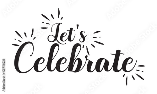 Let's Celebrate text banner. Hand drawn vector art. Let's Celebrate text design vector. isolated on white  background. Vector illustration. EPS 10   