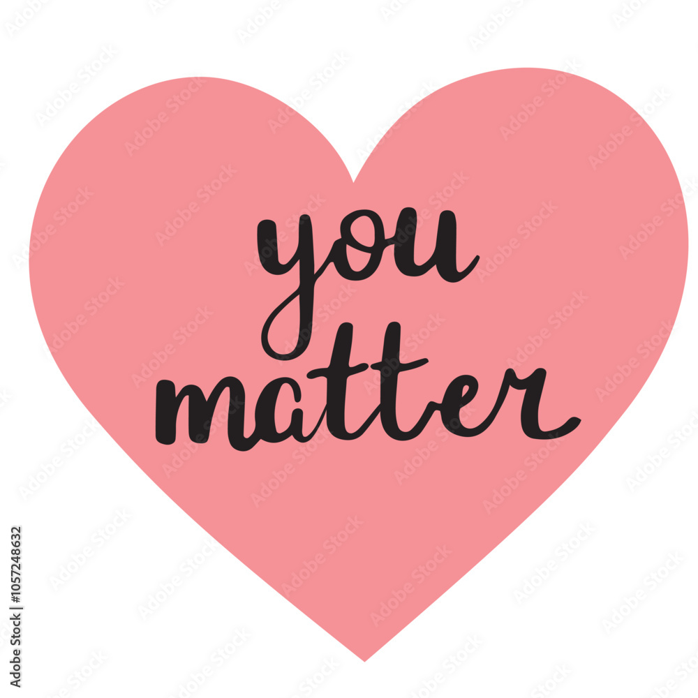 Self appreciation calligraphy phrase you matter in a heart shape. Hand drawn vector illustration, isolated on white Self appreciation calligraphy phrase you matter in a heart shape. Hand drawn vector illustration, isolated on white