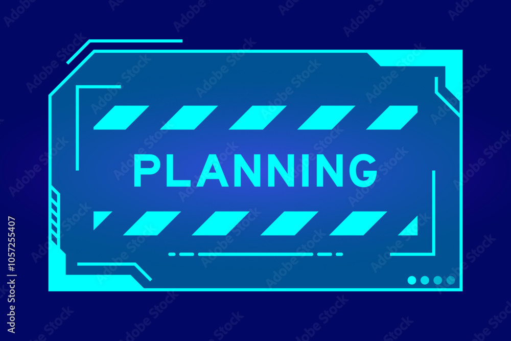 Blue color of futuristic hud banner that have word planning on user interface screen on black background Blue color of futuristic hud banner that have word planning on user interface screen on black background
