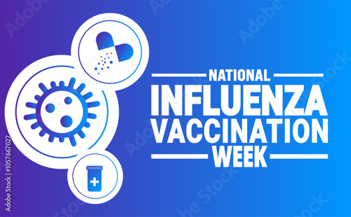 NATIONAL INFLUENZA VACCINATION WEEK. Holiday concept. suitable for placard, background,Greeting Card, Poster design template with text inscription, standard Social Media Post.