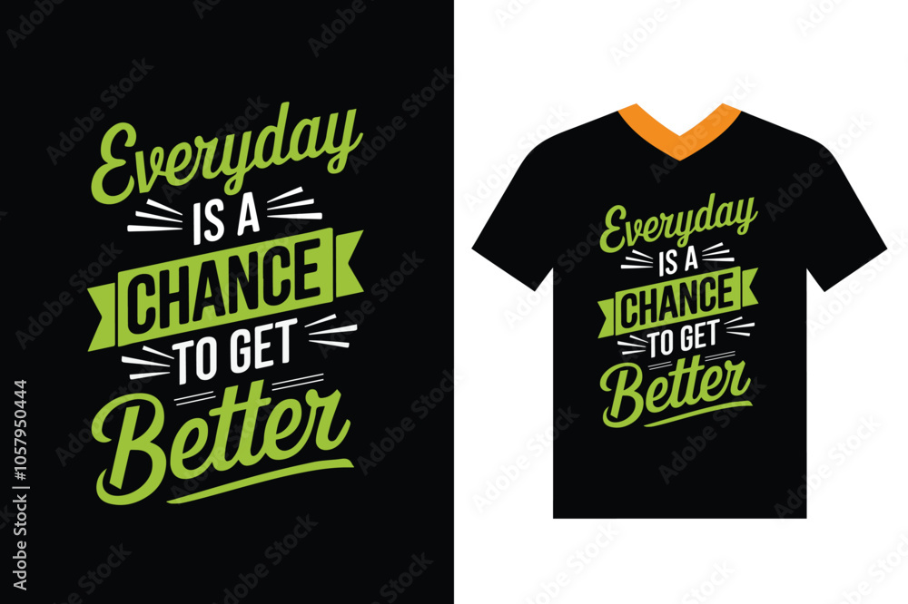 Every day is a Chance to Get Better, in typography t-shirt design vector illustration. Every day is a Chance to Get Better, in typography t-shirt design vector illustration.