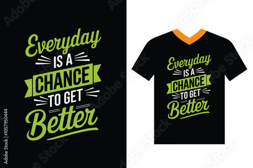 Every day is a Chance to Get Better, in typography t-shirt design vector illustration.