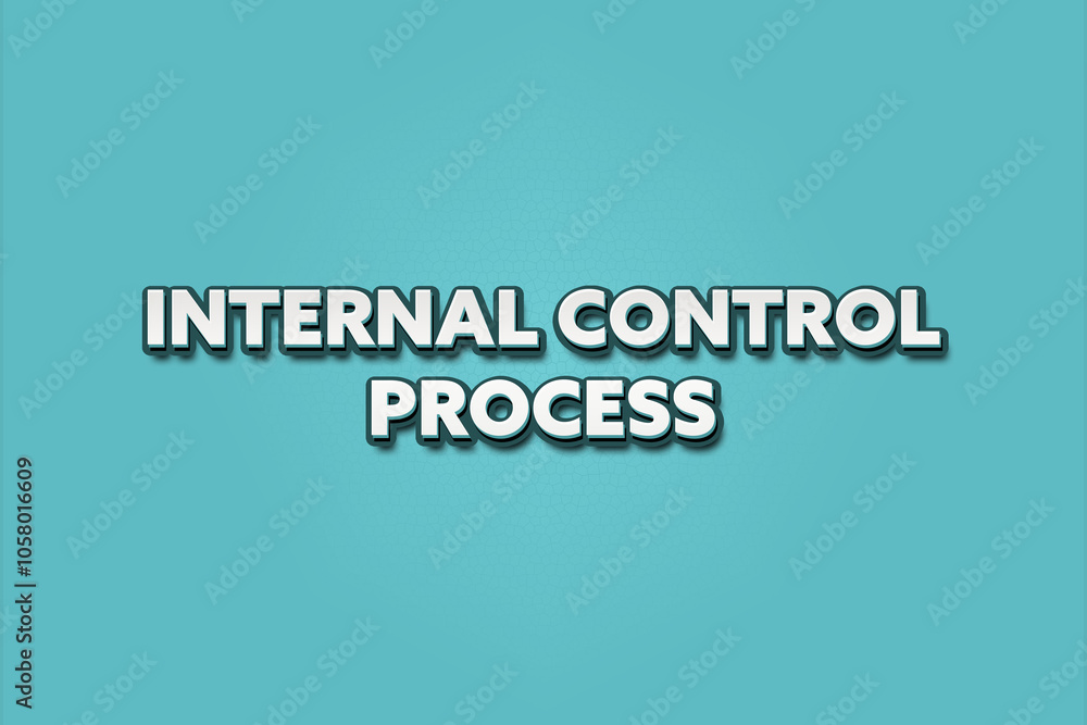 Internal Control Process. A Illustration with white text isolated on light green background. Internal Control Process. A Illustration with white text isolated on light green background.