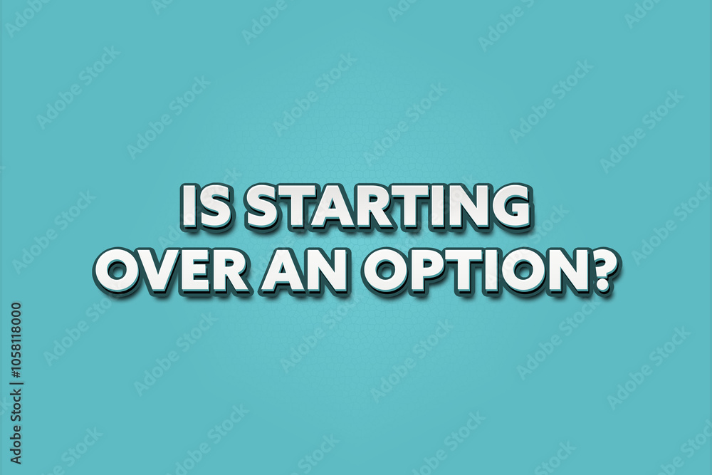 Is starting over an option. A Illustration with white text isolated on light green background. Is starting over an option. A Illustration with white text isolated on light green background.