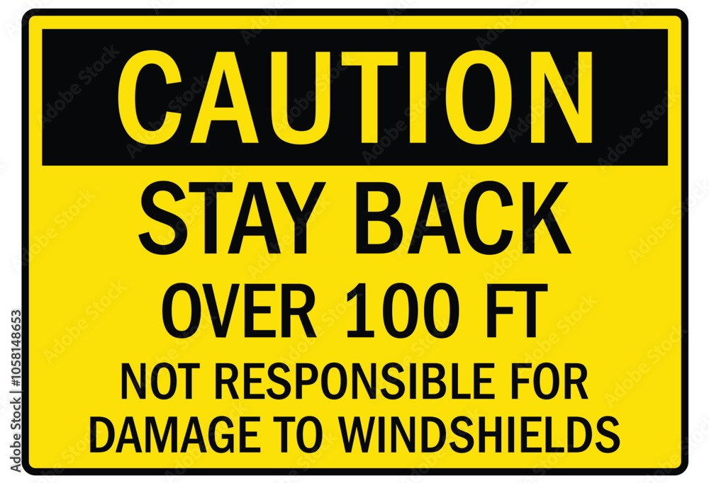 Truck safety warning sign stay back over 100 ft. Not responsible for broken windshields Truck safety warning sign stay back over 100 ft. Not responsible for broken windshields