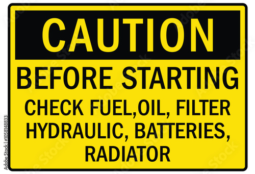 Truck safety warning sign before starting check fuel, oil, filter hydraulic, batteries, radiator