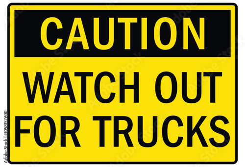 Truck safety warning sign watch out for trucks