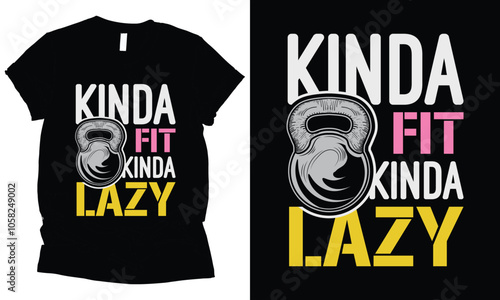 Kinda Fit Kinda Lazy  Kettlebell fitness t-shirt design.