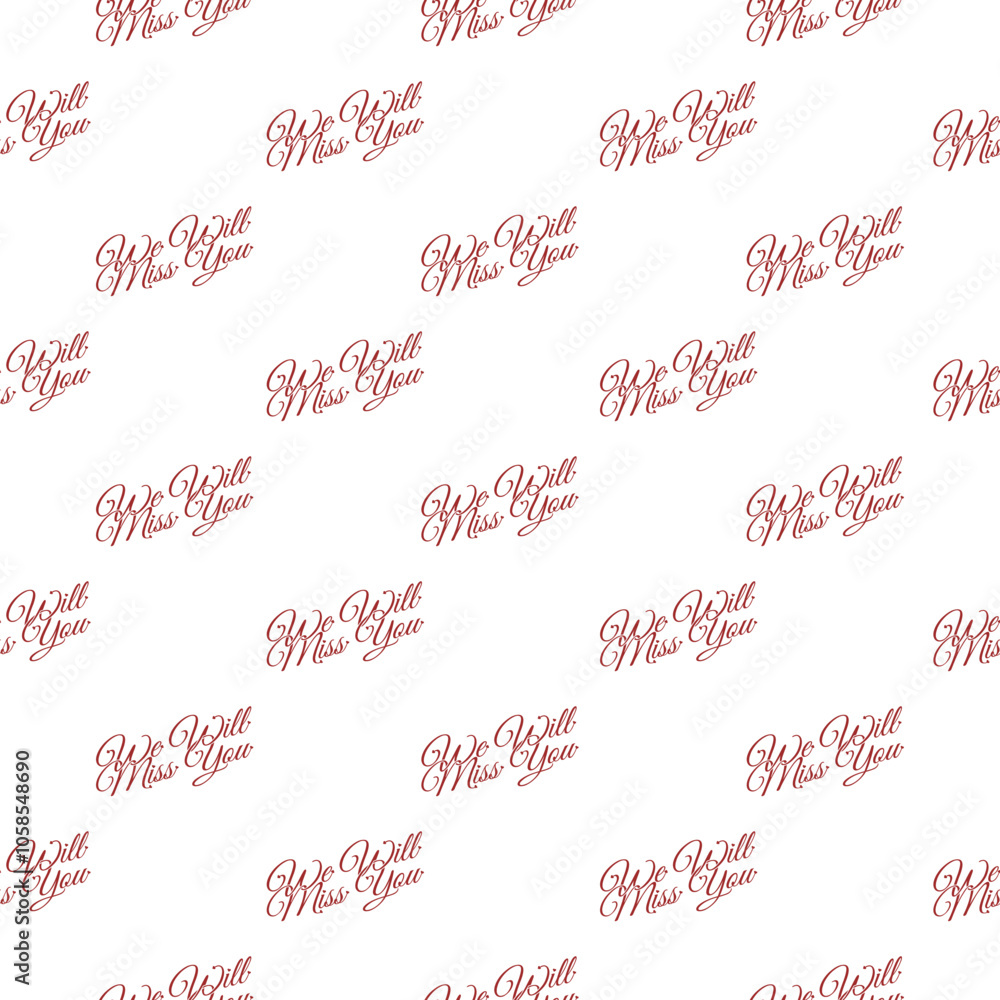 Sign displaying We ll Miss You pattern seamless isolated on white background Sign displaying We ll Miss You pattern seamless isolated on white background