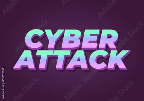 Cyber attack. Text effect in 3D and bold fonts for digital ads