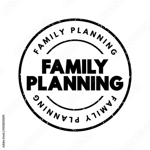 Family Planning is the consideration of the number of children a person wishes to have, including the choice to have no children, text concept stamp