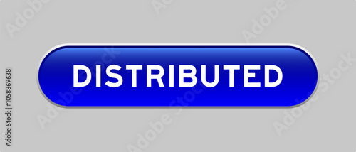 Blue color capsule shape button with word distributed on gray background