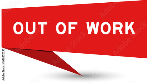 Red color speech banner with word out of work on white background