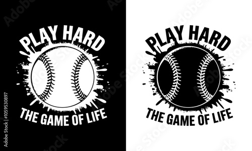 Play Hard, The Game of Life T-Shirt Design – Bold Graphic Featuring a Baseball and Dynamic Typography, Perfect for Sports Enthusiasts and Athletes, Ready to Print for Stylish Apparel That Motivates
