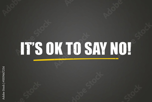 It’s OK to say NO. A blackboard with white text. Illustration with grunge text style. photo