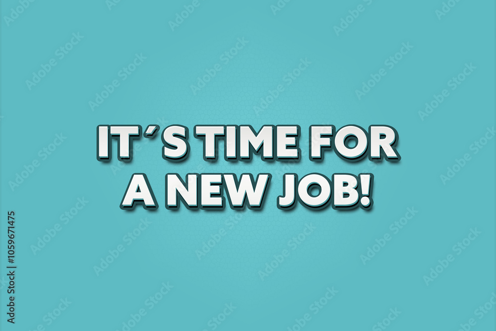 Fototapeta premium It’s Time for a new Job. A Illustration with white text isolated on light green background.