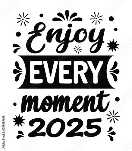 Enjoy Every Moment – Inspirational 2025 Typography Design for Positive Living