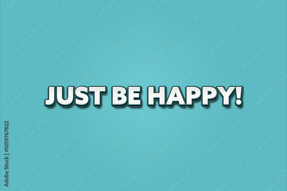 Obraz premium Just be Happy.. A Illustration with white text isolated on light green background.