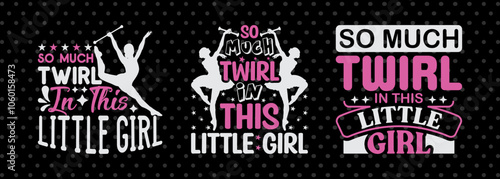 So Much Twirl In This Little Girl SVG Baton Gymnast Tshirt Bundle Twirls Quote Design