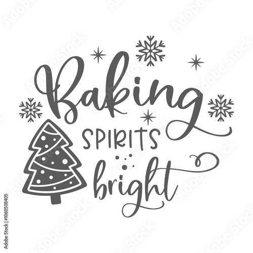 Baking spirits bright kitchen slogan inscription. Merry Christmas vector quote. Illustration for prints on t-shirts and bags, potholder, cards. Isolated on white background. Inspirational phrase.