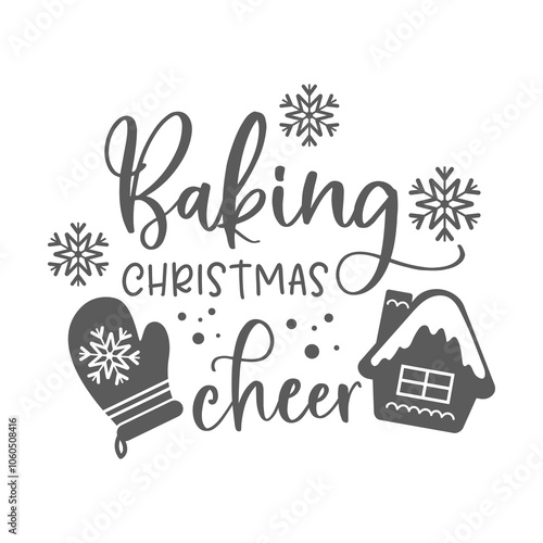 Baking Christmas cheer kitchen slogan inscription. Merry Christmas vector quote. Illustration for prints on t-shirts and bags, potholder, cards. Isolated on white background. Inspirational phrase.