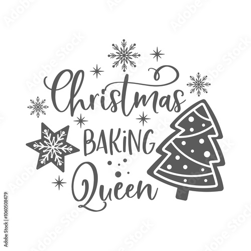 Christmas baking Queen kitchen slogan inscription. Merry Christmas vector quote. Illustration for prints on t-shirts and bags, potholder, cards. Isolated on white background. Inspirational phrase.
