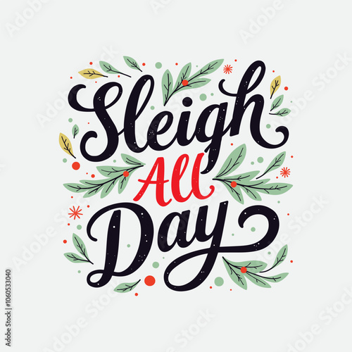 Sleigh all day - Christmas typography vector T-shirt design. motivational and inscription quotes. perfect for print item and bags, posters, cards