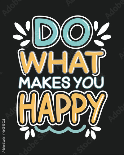 Do What Makes You Happy Motivational Vector Design.