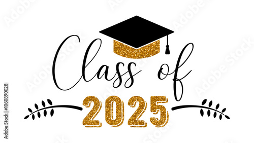 Class of 2025 .Graduation congratulations at school, university or college. Trendy calligraphy inscription