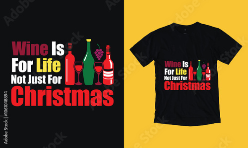 wine is for life not  just for christmas t shirt design free template , santa clause, wine mas