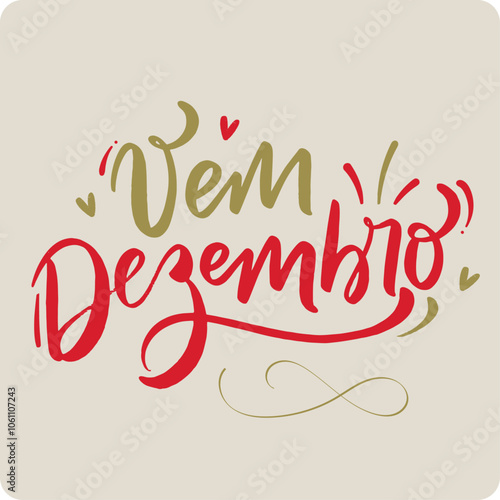 Vem dezembro. Come december in brazilian portuguese. Modern hand Lettering. vector.