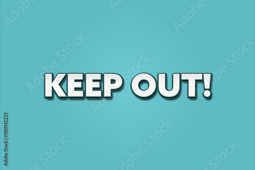 Keep Out. A Illustration with white text isolated on light green background.