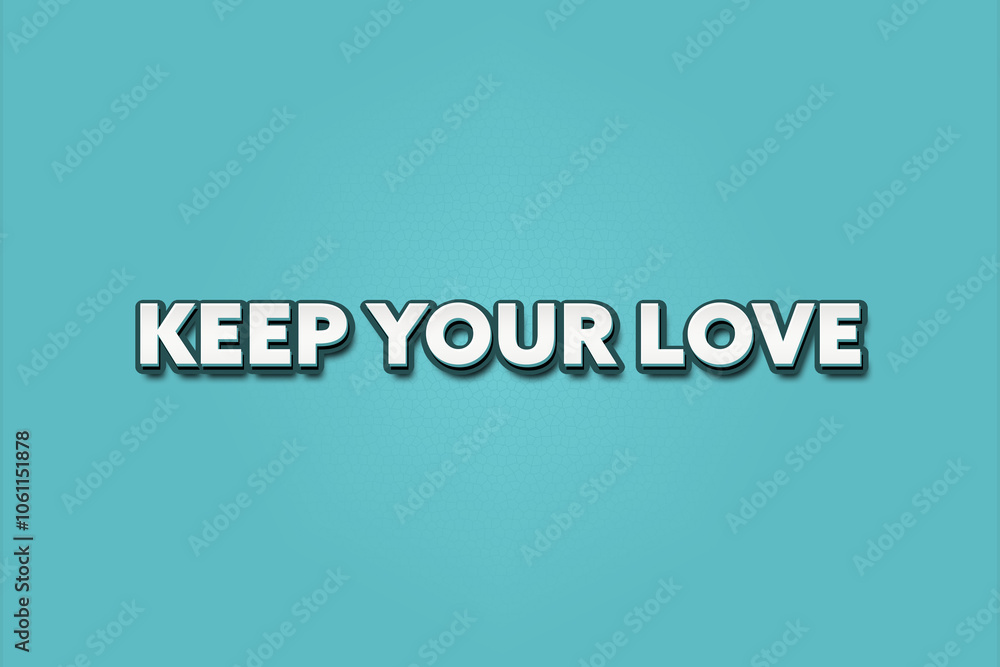 Keep your Love. A Illustration with white text isolated on light green background. Keep your Love. A Illustration with white text isolated on light green background.