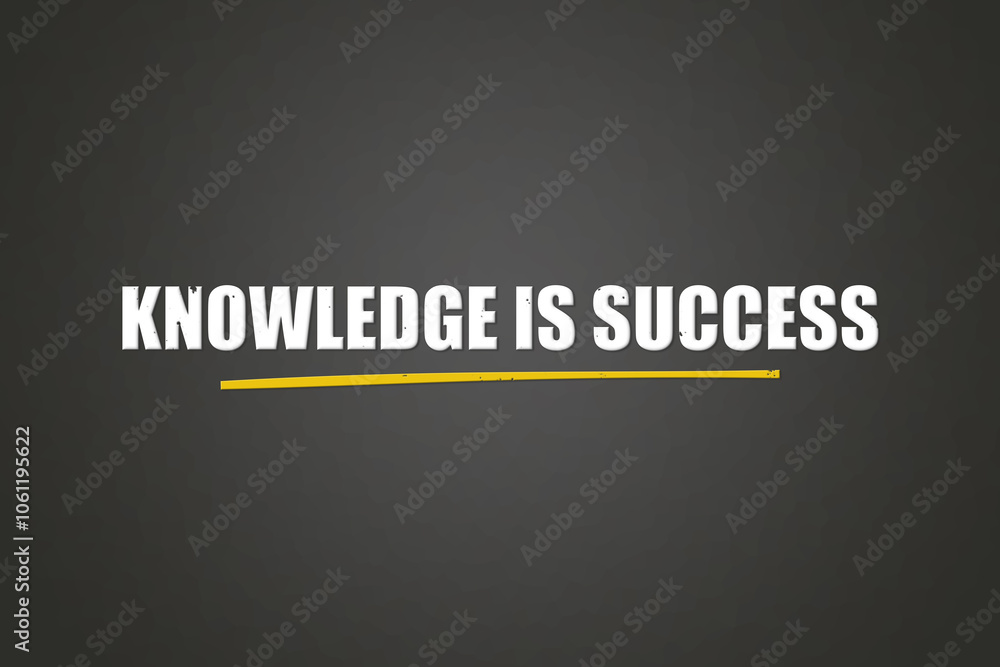 Obraz premium Knowledge is Success. A blackboard with white text. Illustration with grunge text style.