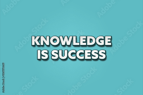 Knowledge is Success. A Illustration with white text isolated on light green background.