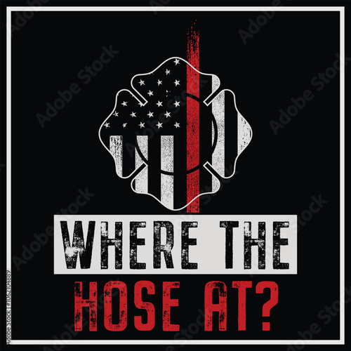 Where The Hose At? T-Shirt Funny Firefighter  Gift T-Shirt Design, Usa Firefighter Shirt, Fire Fighter Gifts,  Thin Red Line, Gift Idea