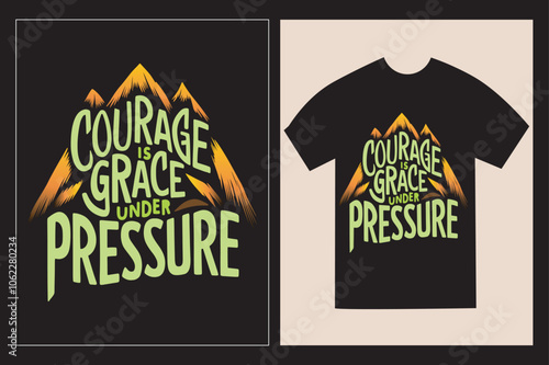 Typographic T-Shirt design with the Inspirative philosophical saying 'Courage is grace under pressure' with illustration