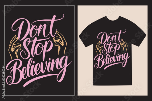 Typographic T-Shirt design with the Inspirative philosophical saying 'Don't stop believing' with illustration