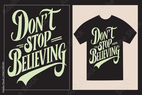 Typographic T-Shirt design with the Inspirative philosophical saying 'Don't stop believing' with illustration